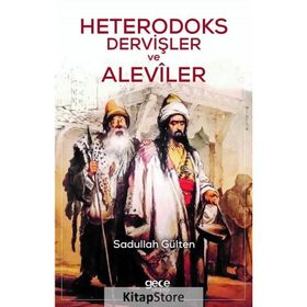 Heterodoks Dervişler ve Aleviler - Sadullah Gülten