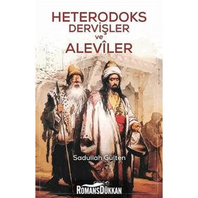 Heterodoks Dervişler ve Aleviler - Sadullah Gülten