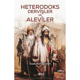 Heterodoks Dervişler ve Aleviler - Sadullah Gülten