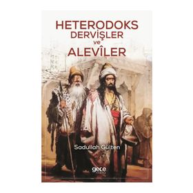 Heterodoks Dervişler ve Aleviler - Sadullah Gülten