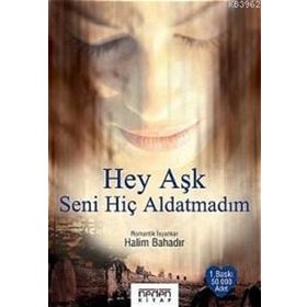 Hey Aşk Seni Hiç Aldatmadım - Halim Bahardır
