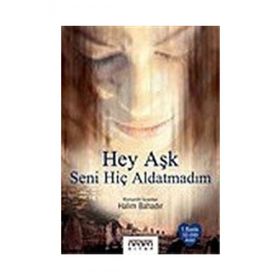 Hey Aşk Seni Hiç Aldatmadım - Halim Bahardır