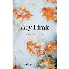 Hey Firak / Hüseyin K. Ece - Çıra Yayınları