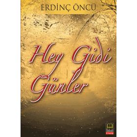HEY GIDI GÜNLER - ERDİNÇ ÖNCÜ
