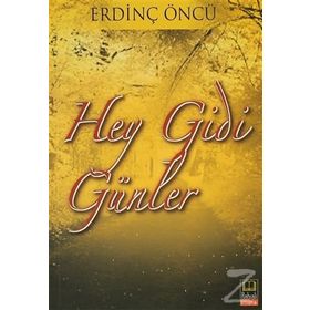 HEY GIDI GÜNLER - ERDİNÇ ÖNCÜ