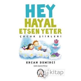 Hey Hayal Etsen Yeter-Çocuk Şiirleri - Kolektif