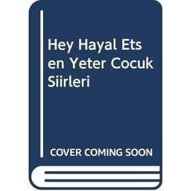 Hey Hayal Etsen Yeter-Çocuk Şiirleri - Kolektif
