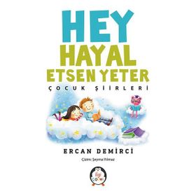 Hey Hayal Etsen Yeter-Çocuk Şiirleri - Kolektif
