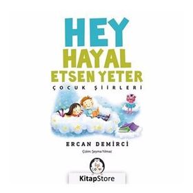 Hey Hayal Etsen Yeter-Çocuk Şiirleri - Kolektif