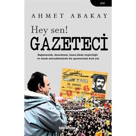 Hey Sen! Gazeteci- Ahmet Abakay