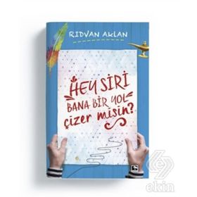 Hey Siri Bana Bir Yol Çizermisin? - Rıdvan Aklan