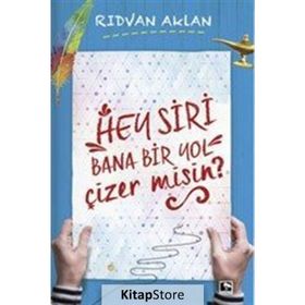 Hey Siri Bana Bir Yol Çizermisin? - Rıdvan Aklan