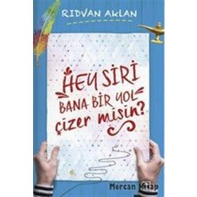 Hey Siri Bana Bir Yol Çizermisin? - Rıdvan Aklan