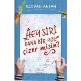 Hey Siri Bana Bir Yol Çizermisin? - Rıdvan Aklan