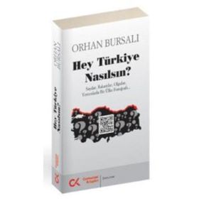 HEY TÜRKIYE NASILSIN? SAYILAR, RAKAMLAR, OLGULAR, YORUMLARLA BIR ÜLKE FOTOĞRAFI - ORHAN BURSALI