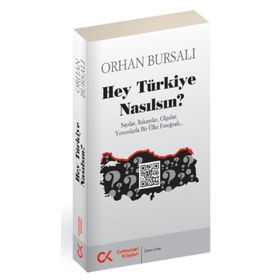 HEY TÜRKIYE NASILSIN? SAYILAR, RAKAMLAR, OLGULAR, YORUMLARLA BIR ÜLKE FOTOĞRAFI - ORHAN BURSALI