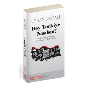 HEY TÜRKIYE NASILSIN? SAYILAR, RAKAMLAR, OLGULAR, YORUMLARLA BIR ÜLKE FOTOĞRAFI - ORHAN BURSALI