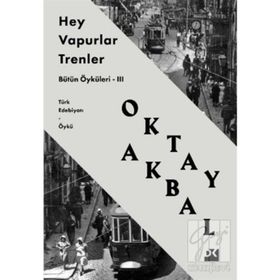 Hey Vapurlar Trenler III - Oktay Akbal