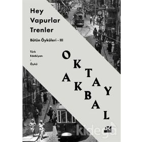 Hey Vapurlar Trenler III - Oktay Akbal