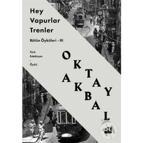 Hey Vapurlar Trenler III - Oktay Akbal