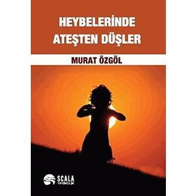 HEYBELERINDE ATEŞTEN DÜŞLER - MURAT ÖZGÖL