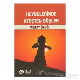 HEYBELERINDE ATEŞTEN DÜŞLER - MURAT ÖZGÖL