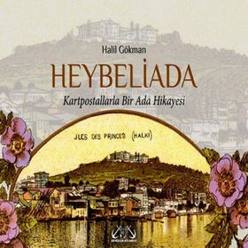 HEYBELIADA KARTPOSTALLARLA BIR ADA HIKAYESI - HALIL GÖKMAN