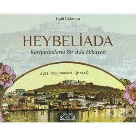 HEYBELIADA KARTPOSTALLARLA BIR ADA HIKAYESI - HALIL GÖKMAN