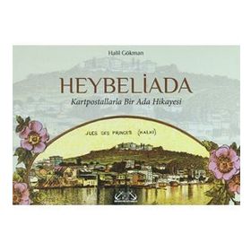 HEYBELIADA KARTPOSTALLARLA BIR ADA HIKAYESI - HALIL GÖKMAN