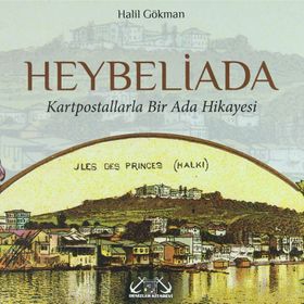 HEYBELIADA KARTPOSTALLARLA BIR ADA HIKAYESI - HALIL GÖKMAN