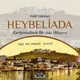 HEYBELIADA KARTPOSTALLARLA BIR ADA HIKAYESI - HALIL GÖKMAN