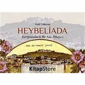 HEYBELIADA KARTPOSTALLARLA BIR ADA HIKAYESI - HALIL GÖKMAN