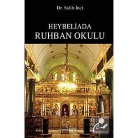 HEYBELIADA RUHBAN OKULU - SALIH İNCİ