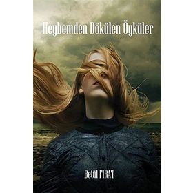Heybemden Dökülen Öyküler - Betül Fırat