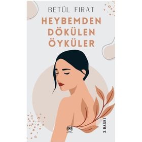 Heybemden Dökülen Öyküler - Betül Fırat