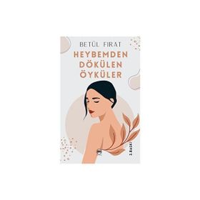 Heybemden Dökülen Öyküler - Betül Fırat