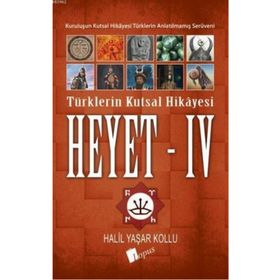 Heyet 4 - Türklerin Kutsal Hikayesi - Halil Yaşar Kollu