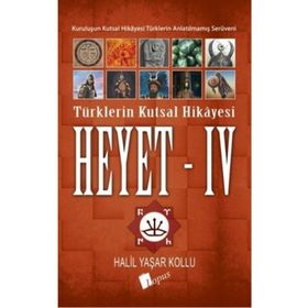 Heyet 4 - Türklerin Kutsal Hikayesi - Halil Yaşar Kollu
