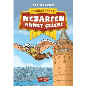 Hezarfen Ahmet Çelebi / İz Bırakanlar / Eda Bayrak / Yediveren Çocuk