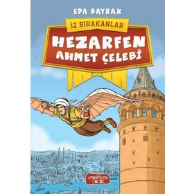 Hezarfen Ahmet Çelebi / İz Bırakanlar / Eda Bayrak / Yediveren Çocuk