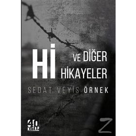 Hi Ve Diğer Hikayeler - Sedat Veyis Örnek