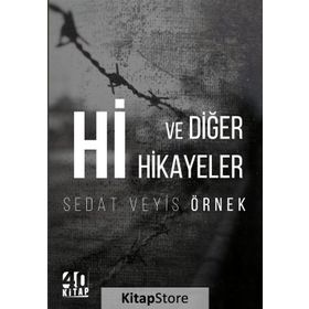 Hi Ve Diğer Hikayeler - Sedat Veyis Örnek