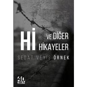 Hi Ve Diğer Hikayeler - Sedat Veyis Örnek