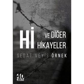 Hi Ve Diğer Hikayeler - Sedat Veyis Örnek