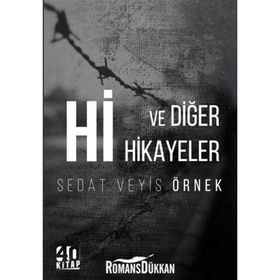 Hi Ve Diğer Hikayeler - Sedat Veyis Örnek