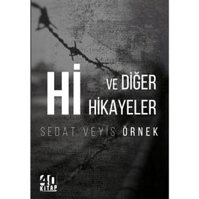 Hi Ve Diğer Hikayeler - Sedat Veyis Örnek