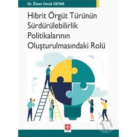 Hibrit Örgüt Türünün Sürdürülebilirlik Politikalarının Oluşturulmasındaki Rolü Ömer Faruk Oktar