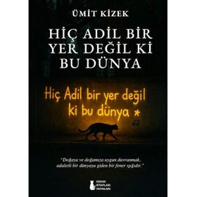 Hiç Adil Bir Yer Değil Ki Bu Dünya - Ümit Kizek
