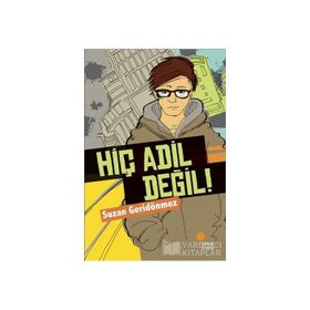 HİÇ ADIL DEĞİL! - SUZAN GERİDÖNMEZ