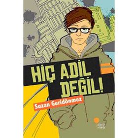 HİÇ ADIL DEĞİL! - SUZAN GERİDÖNMEZ